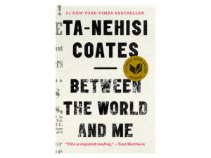 Between The World And Me by Ta-Nehisi Coates