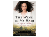 The Wind in My Hair: My Fight for Freedom in Modern Iran by Masih Alinejad – Hardcover